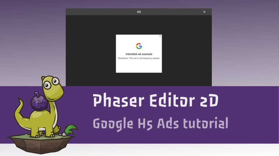 [Tutorial] Integrating Google H5 Ads with Phaser Editor 2D